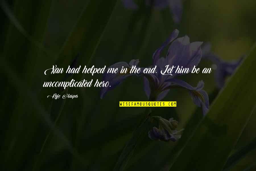 Durabilty Quotes By Kaje Harper: Xan had helped me in the end. Let