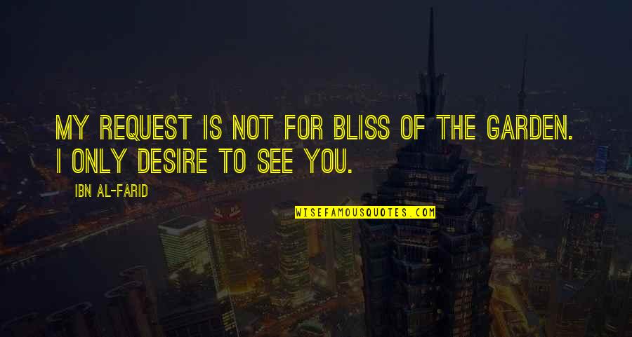 Duracell Quote Quotes By Ibn Al-Farid: My request is not for bliss of the