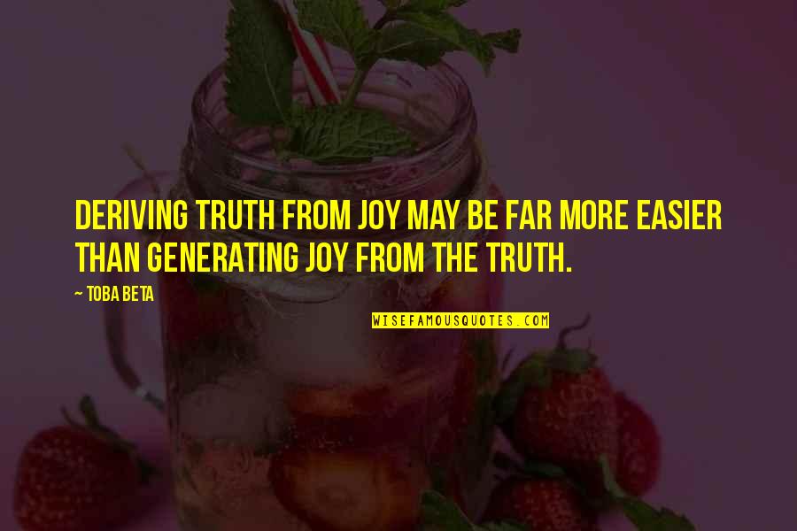 Duraden's Quotes By Toba Beta: Deriving truth from joy may be far more