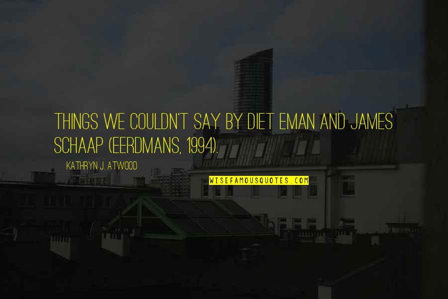 Duramax Quotes By Kathryn J. Atwood: Things We Couldn't Say by Diet Eman and Duramax Quotes By Kathryn J. Atwood: Things We Couldn't Say by Diet Eman and