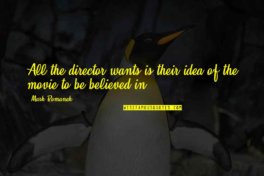 Duramos Bonita Quotes By Mark Romanek: All the director wants is their idea of
