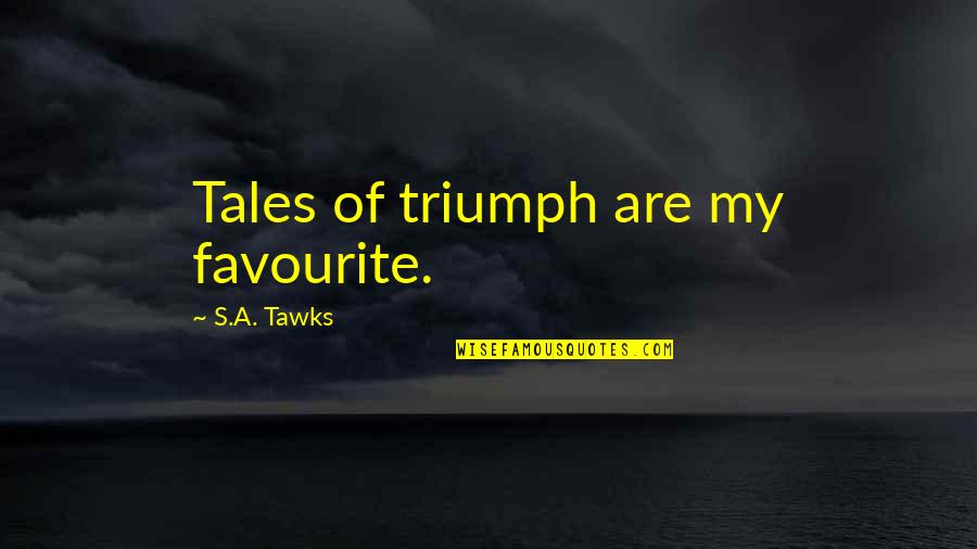 Duramque Quotes By S.A. Tawks: Tales of triumph are my favourite.