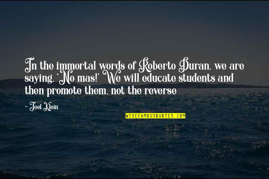 Duran Quotes By Joel Klein: In the immortal words of Roberto Duran, we