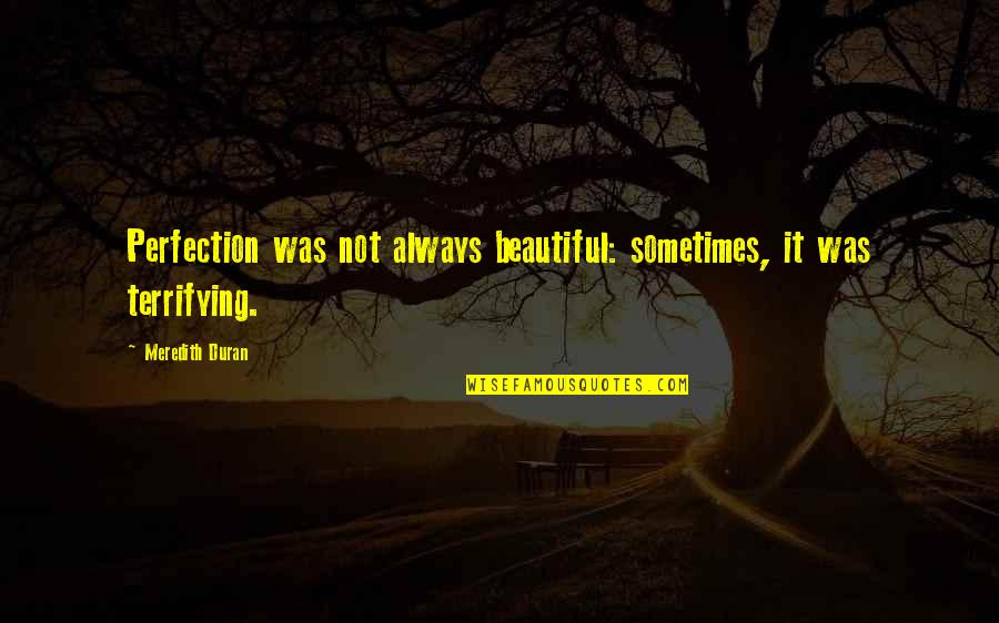 Duran Quotes By Meredith Duran: Perfection was not always beautiful: sometimes, it was