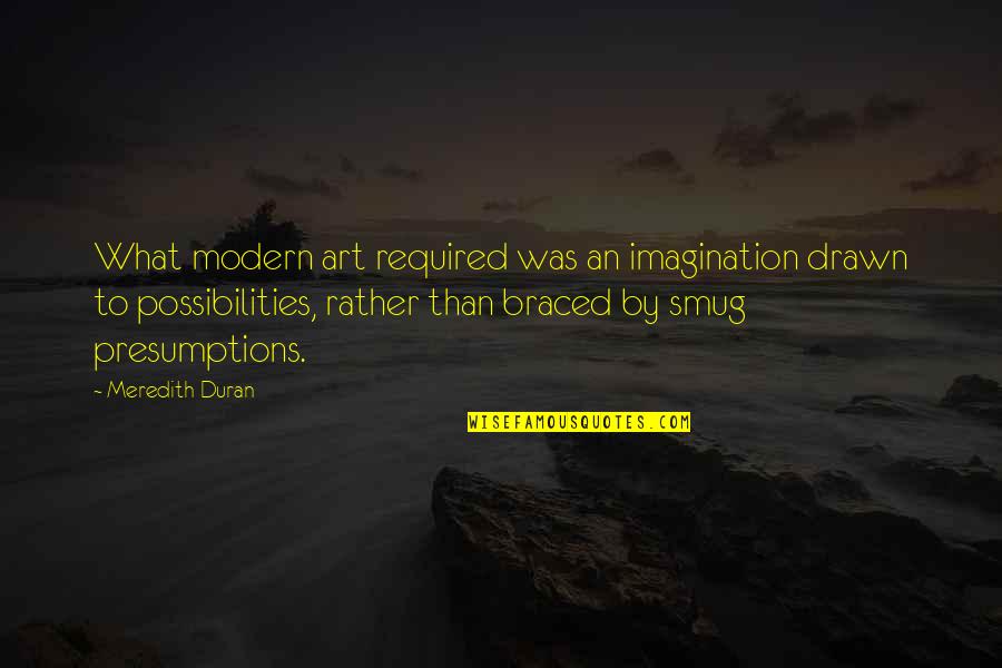 Duran Quotes By Meredith Duran: What modern art required was an imagination drawn