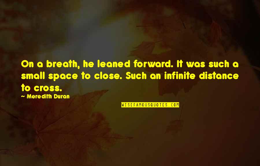 Duran Quotes By Meredith Duran: On a breath, he leaned forward. It was