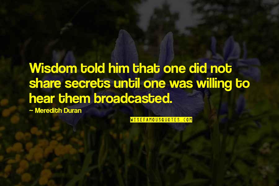 Duran Quotes By Meredith Duran: Wisdom told him that one did not share