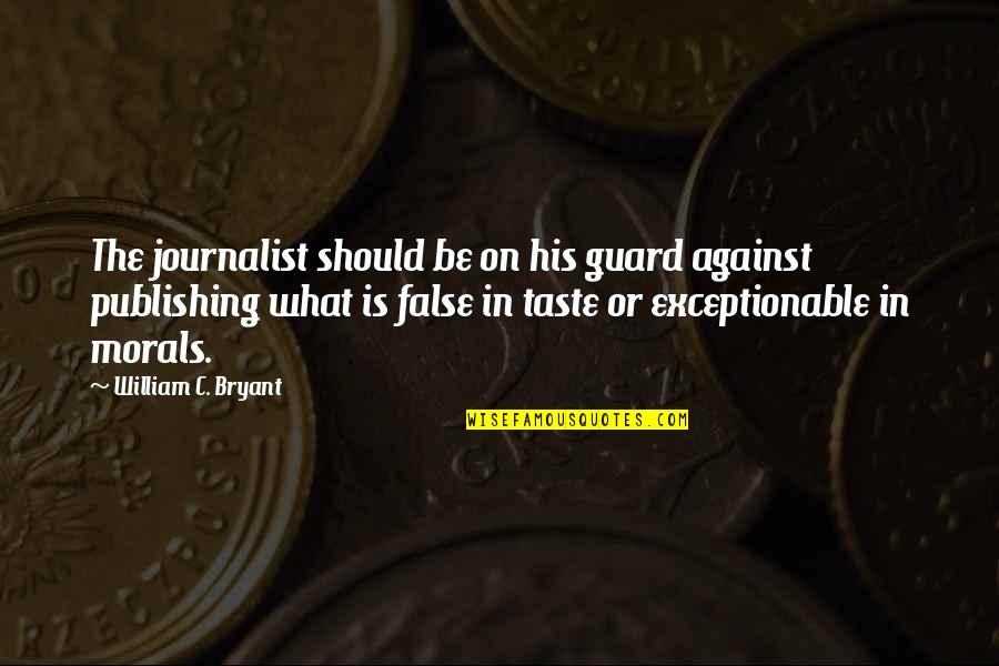 Duranautic Boats Quotes By William C. Bryant: The journalist should be on his guard against Duranautic Boats Quotes By William C. Bryant: The journalist should be on his guard against