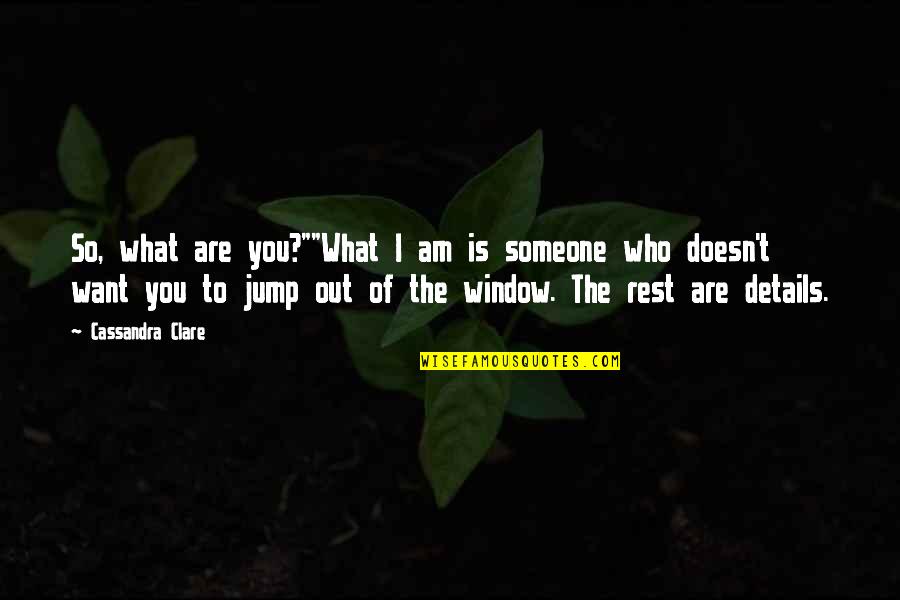 Durand Quotes By Cassandra Clare: So, what are you?""What I am is someone