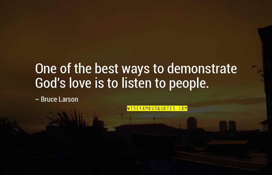 Durans Abq Quotes By Bruce Larson: One of the best ways to demonstrate God's