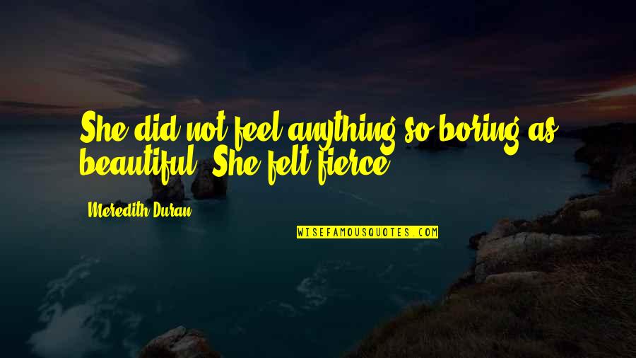 Duran's Quotes By Meredith Duran: She did not feel anything so boring as