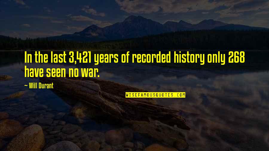 Durant Quotes By Will Durant: In the last 3,421 years of recorded history