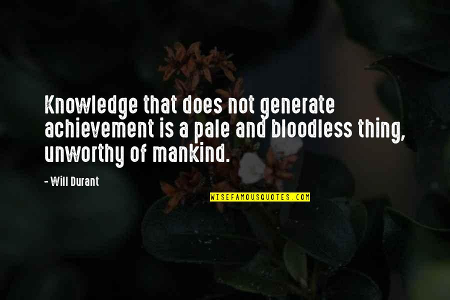 Durant Quotes By Will Durant: Knowledge that does not generate achievement is a