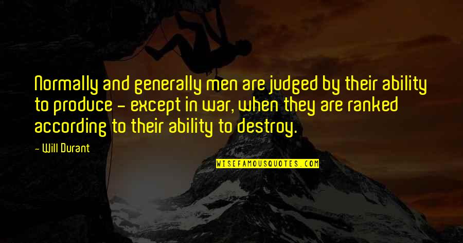 Durant Quotes By Will Durant: Normally and generally men are judged by their