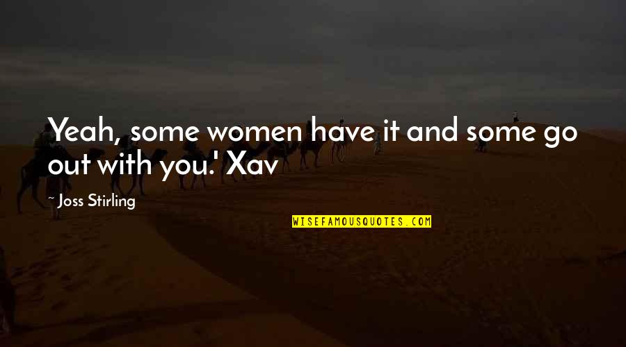 Durante Windows Quotes By Joss Stirling: Yeah, some women have it and some go Durante Windows Quotes By Joss Stirling: Yeah, some women have it and some go