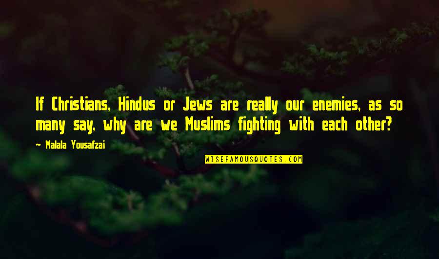 Durarara Anri Quotes By Malala Yousafzai: If Christians, Hindus or Jews are really our