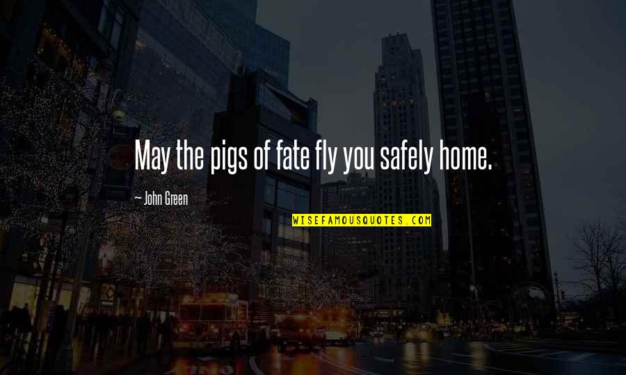 Durarara Izaya Quotes By John Green: May the pigs of fate fly you safely