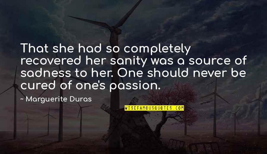 Duras Marguerite Quotes By Marguerite Duras: That she had so completely recovered her sanity