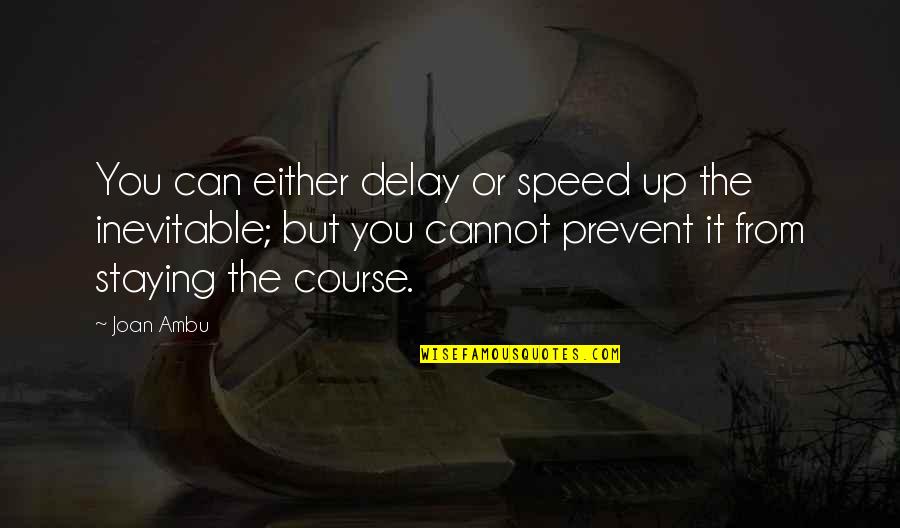 Durascoop Litter Quotes By Joan Ambu: You can either delay or speed up the Durascoop Litter Quotes By Joan Ambu: You can either delay or speed up the