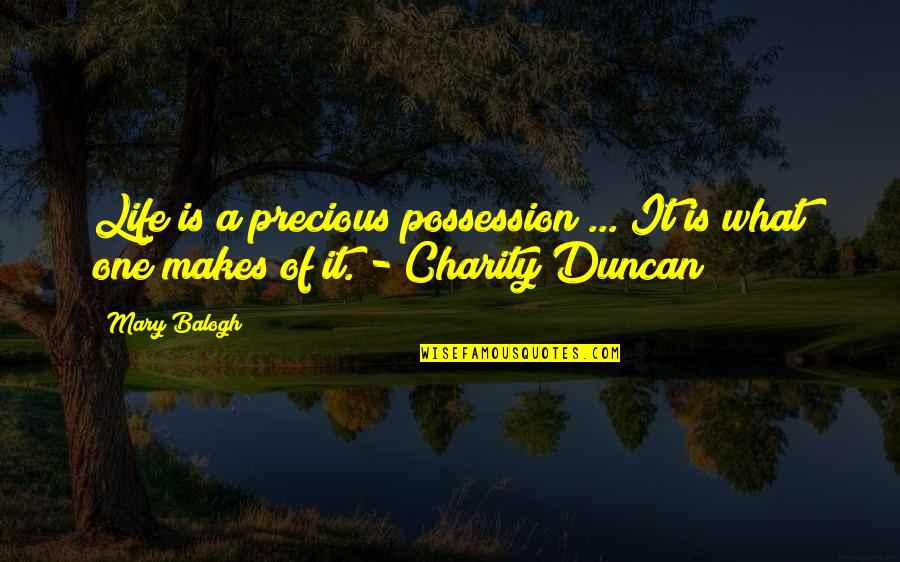Durasein Quotes By Mary Balogh: Life is a precious possession ... It is