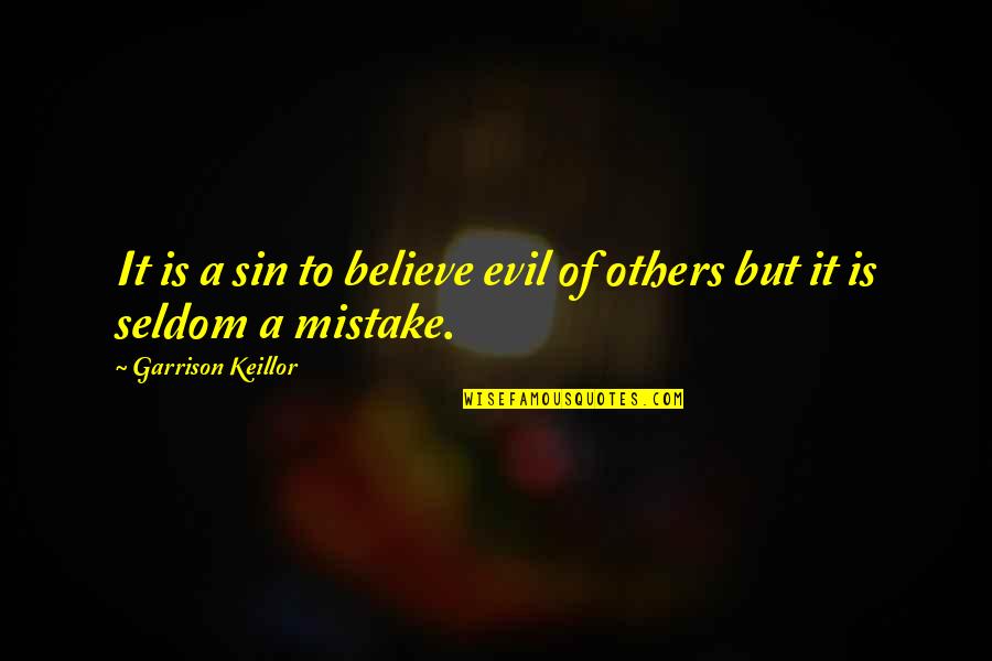 Durasteel Quotes By Garrison Keillor: It is a sin to believe evil of Durasteel Quotes By Garrison Keillor: It is a sin to believe evil of