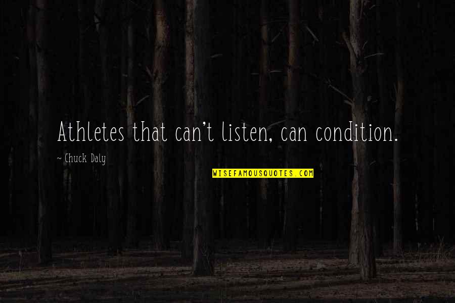 Durasteel Starbound Quotes By Chuck Daly: Athletes that can't listen, can condition. Durasteel Starbound Quotes By Chuck Daly: Athletes that can't listen, can condition.