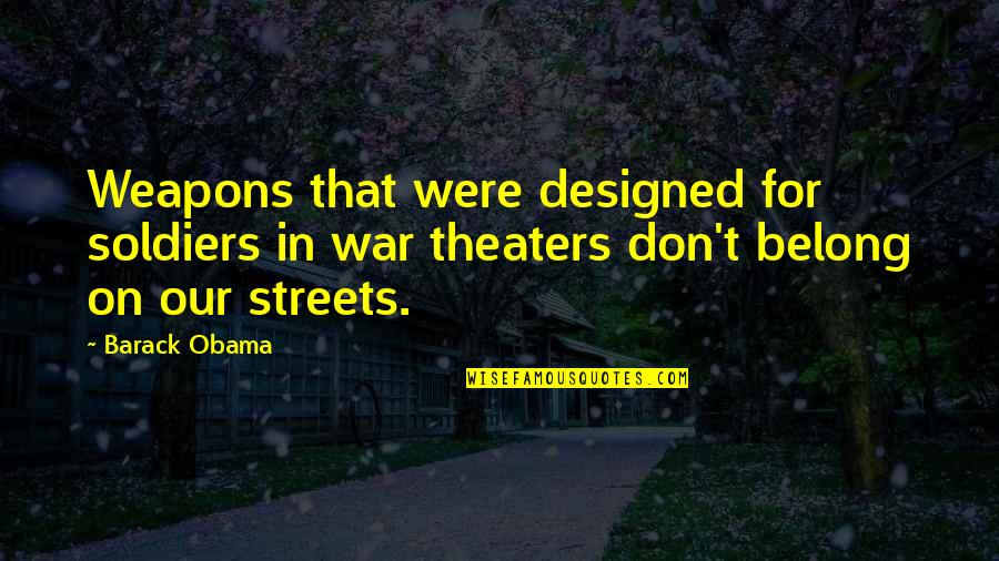 Duration And Frequency Quotes By Barack Obama: Weapons that were designed for soldiers in war