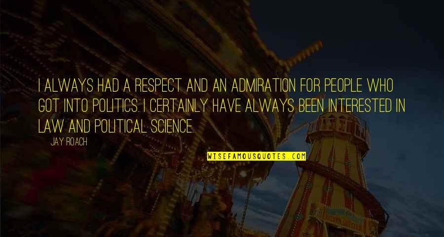 Durazzo Plaster Quotes By Jay Roach: I always had a respect and an admiration Durazzo Plaster Quotes By Jay Roach: I always had a respect and an admiration