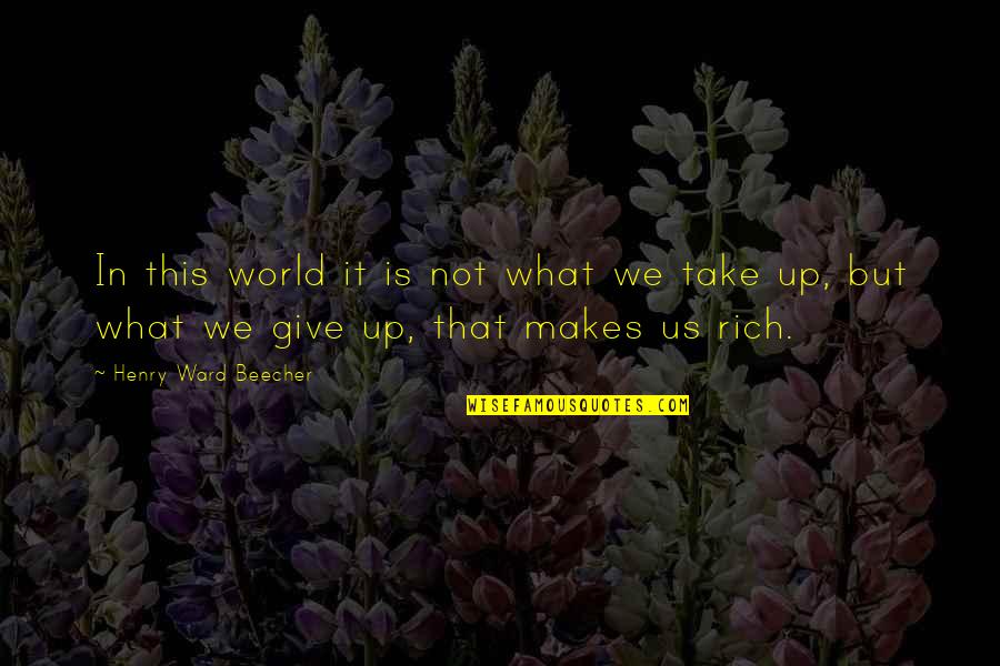 Durban Banner Quotes By Henry Ward Beecher: In this world it is not what we Durban Banner Quotes By Henry Ward Beecher: In this world it is not what we