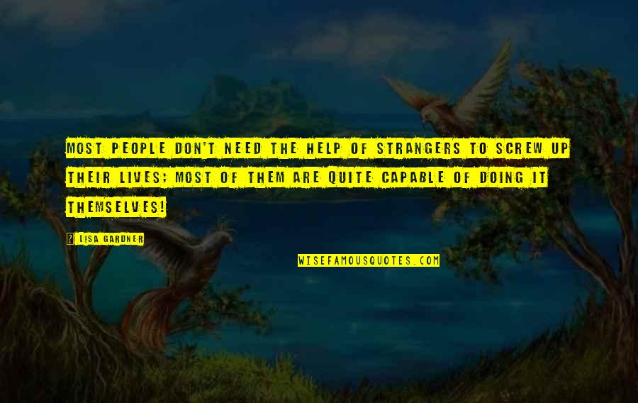 Durban Banner Quotes By Lisa Gardner: Most people don't need the help of strangers Durban Banner Quotes By Lisa Gardner: Most people don't need the help of strangers