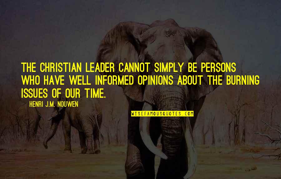 Durbins Palos Quotes By Henri J.M. Nouwen: The Christian leader cannot simply be persons who Durbins Palos Quotes By Henri J.M. Nouwen: The Christian leader cannot simply be persons who