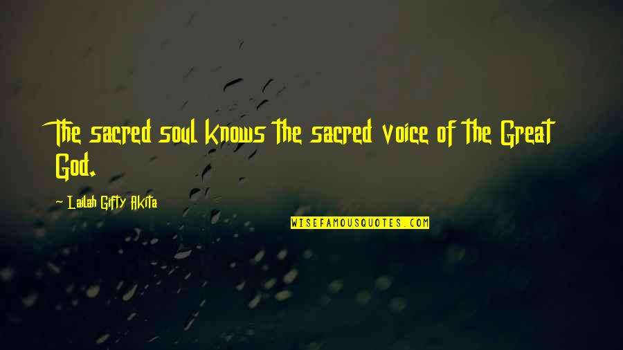 Durbins Palos Quotes By Lailah Gifty Akita: The sacred soul knows the sacred voice of Durbins Palos Quotes By Lailah Gifty Akita: The sacred soul knows the sacred voice of
