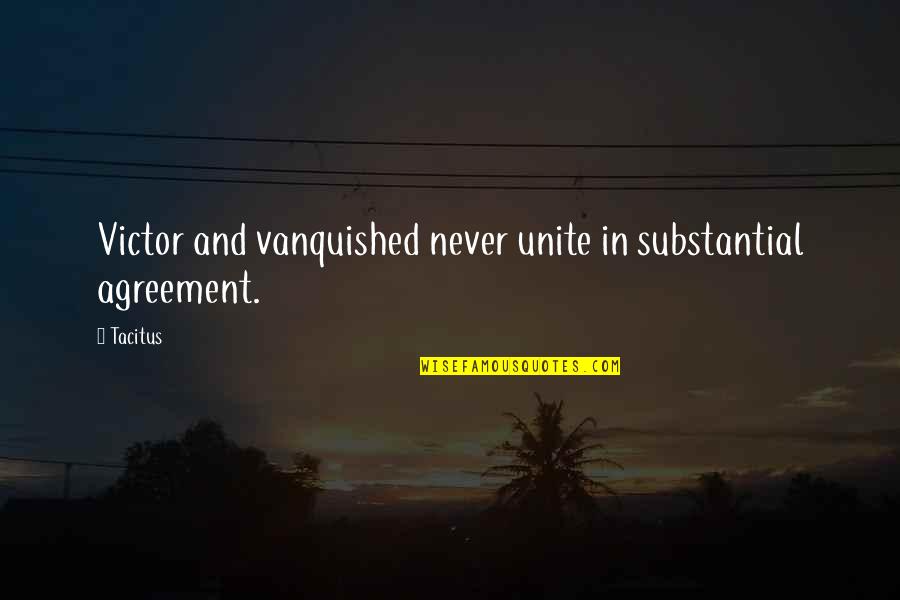 Durbyfield Quotes By Tacitus: Victor and vanquished never unite in substantial agreement.