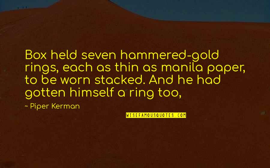 Durcan Essay Quotes By Piper Kerman: Box held seven hammered-gold rings, each as thin