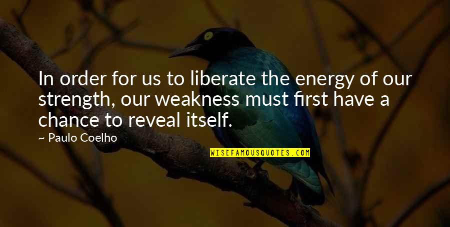 Durcan Solicitors Quotes By Paulo Coelho: In order for us to liberate the energy Durcan Solicitors Quotes By Paulo Coelho: In order for us to liberate the energy