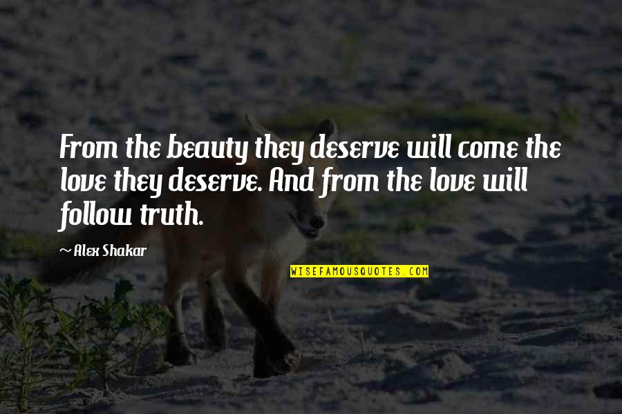 Durchhalten Quotes By Alex Shakar: From the beauty they deserve will come the Durchhalten Quotes By Alex Shakar: From the beauty they deserve will come the