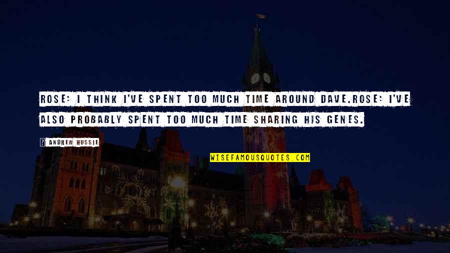 Durchreise Italien Quotes By Andrew Hussie: ROSE: I think I've spent too much time Durchreise Italien Quotes By Andrew Hussie: ROSE: I think I've spent too much time