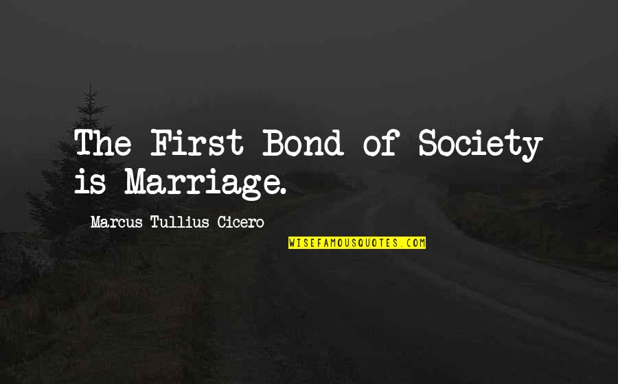 Durer Adam Quotes By Marcus Tullius Cicero: The First Bond of Society is Marriage.