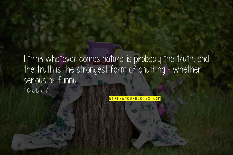 Durerile De Cap Quotes By Charlyne Yi: I think whatever comes natural is probably the Durerile De Cap Quotes By Charlyne Yi: I think whatever comes natural is probably the