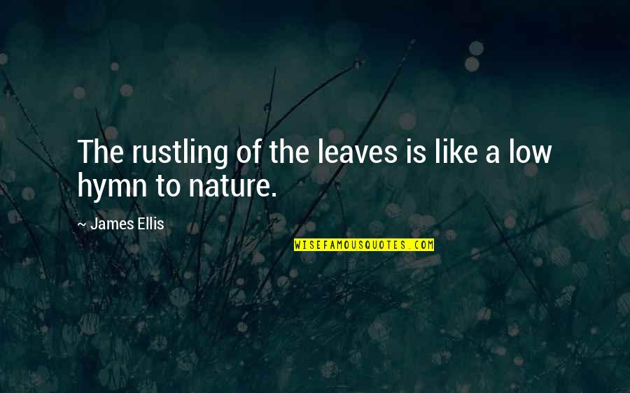 Durezza In English Quotes By James Ellis: The rustling of the leaves is like a