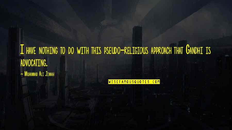 Durga Das London Quotes By Muhammad Ali Jinnah: I have nothing to do with this pseudo-religious Durga Das London Quotes By Muhammad Ali Jinnah: I have nothing to do with this pseudo-religious