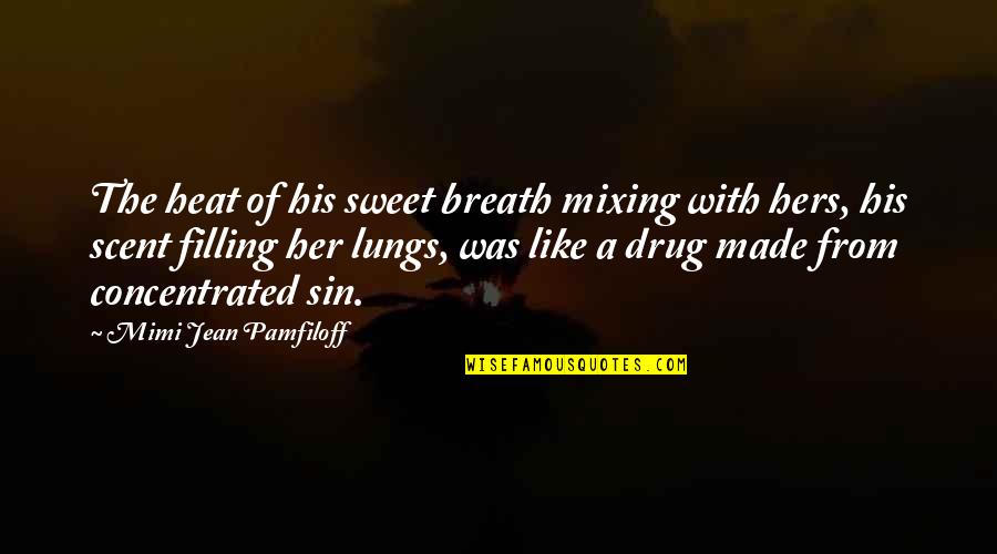Durga Devi Quotes By Mimi Jean Pamfiloff: The heat of his sweet breath mixing with