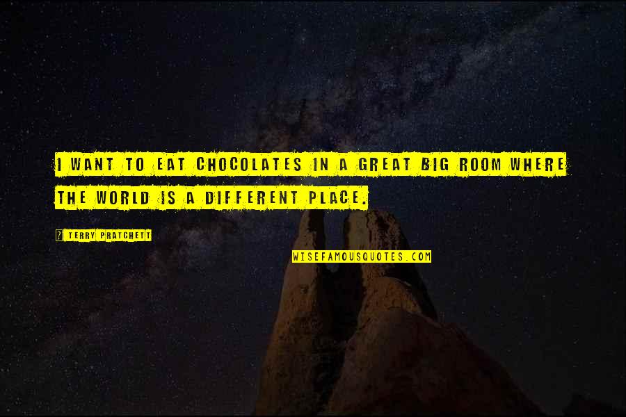 Durga Mata Quotes By Terry Pratchett: I want to eat chocolates in a great