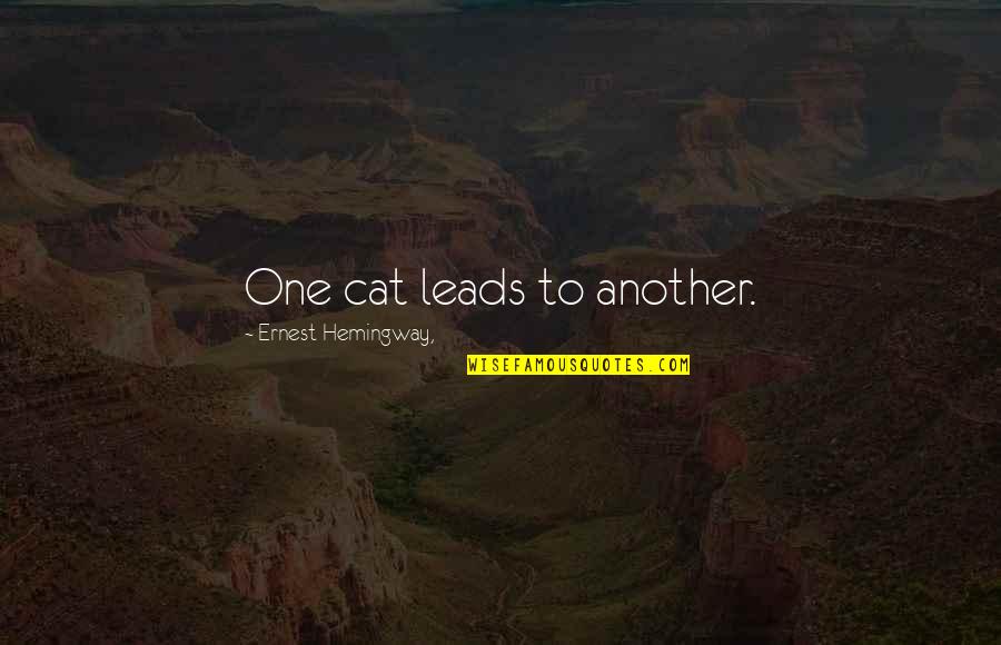 Durguniv Quotes By Ernest Hemingway,: One cat leads to another.