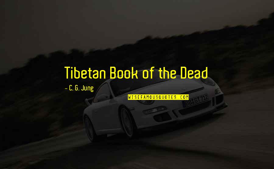 Durhaka In English Quotes By C. G. Jung: Tibetan Book of the Dead Durhaka In English Quotes By C. G. Jung: Tibetan Book of the Dead