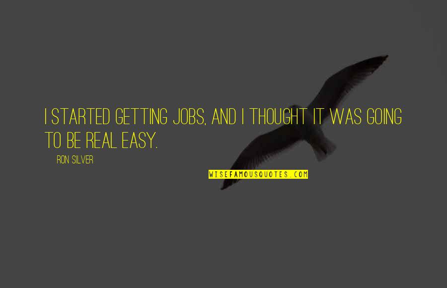 Durhaka In English Quotes By Ron Silver: I started getting jobs, and I thought it