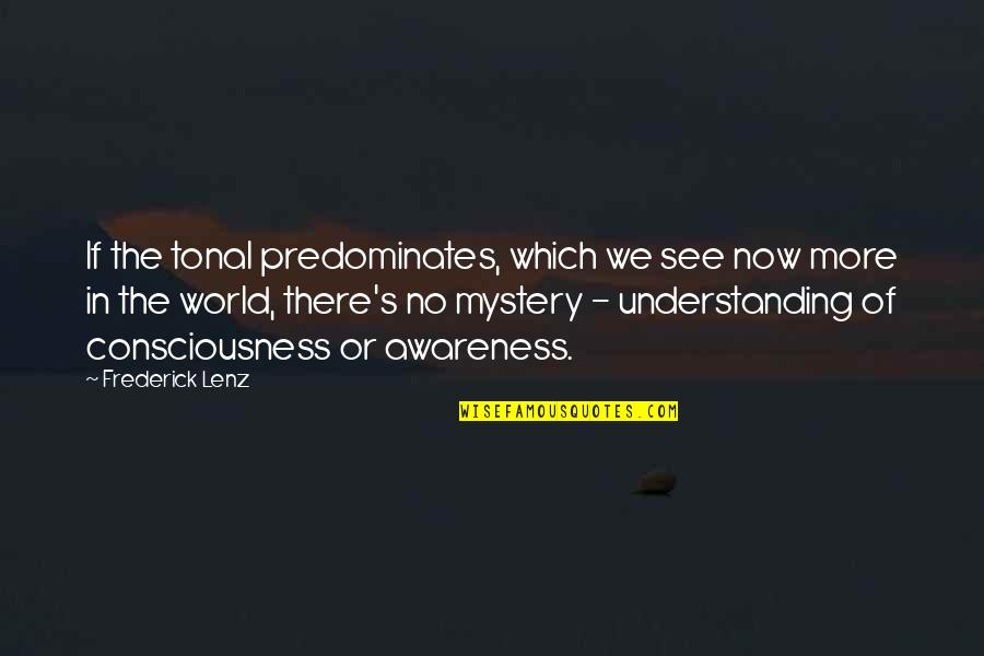 Duriel Davis Quotes By Frederick Lenz: If the tonal predominates, which we see now Duriel Davis Quotes By Frederick Lenz: If the tonal predominates, which we see now