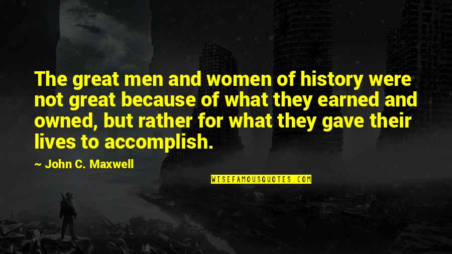 Duriel Davis Quotes By John C. Maxwell: The great men and women of history were