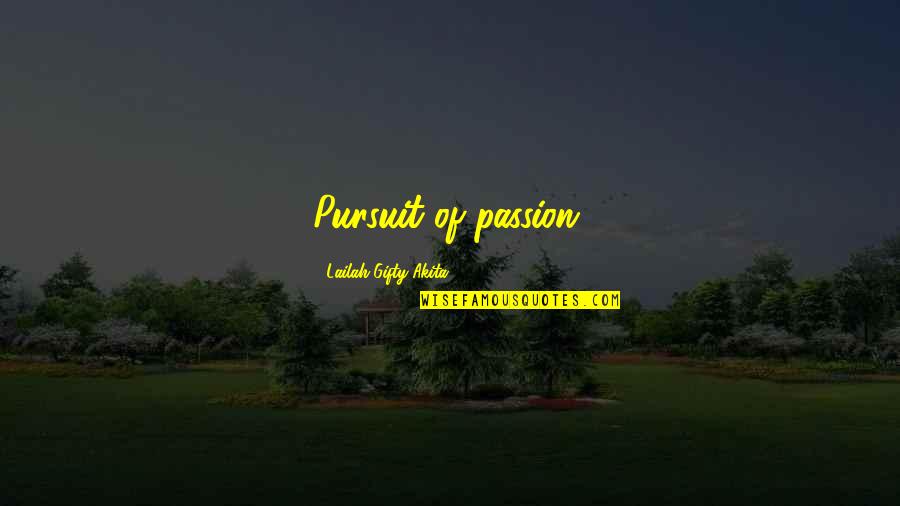 Duriel Diablo Quotes By Lailah Gifty Akita: Pursuit of passion,