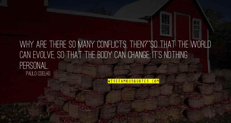 Durieux Quotes By Paulo Coelho: Why are there so many conflicts, then?""So that Durieux Quotes By Paulo Coelho: Why are there so many conflicts, then?""So that